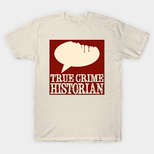 True Crime Historian Bloody Bubble T-Shirt